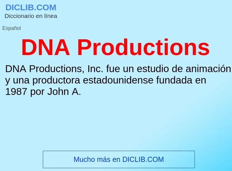 ¿Qué es DNA Productions? - significado y definición