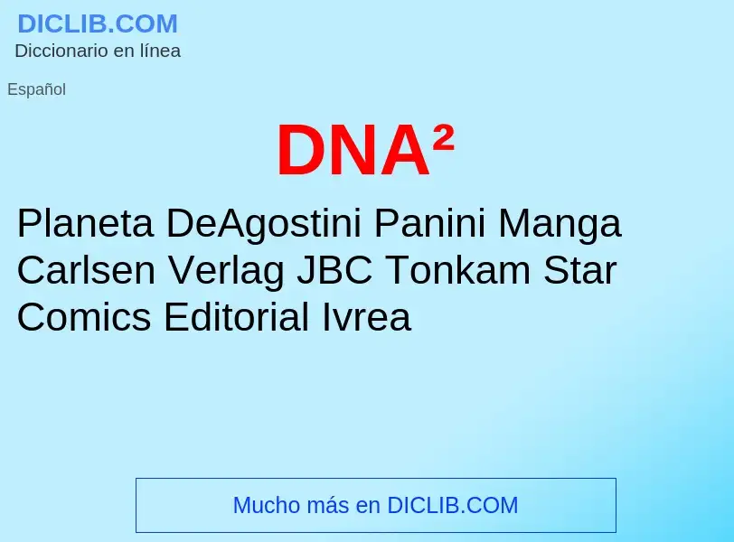 ¿Qué es DNA²? - significado y definición