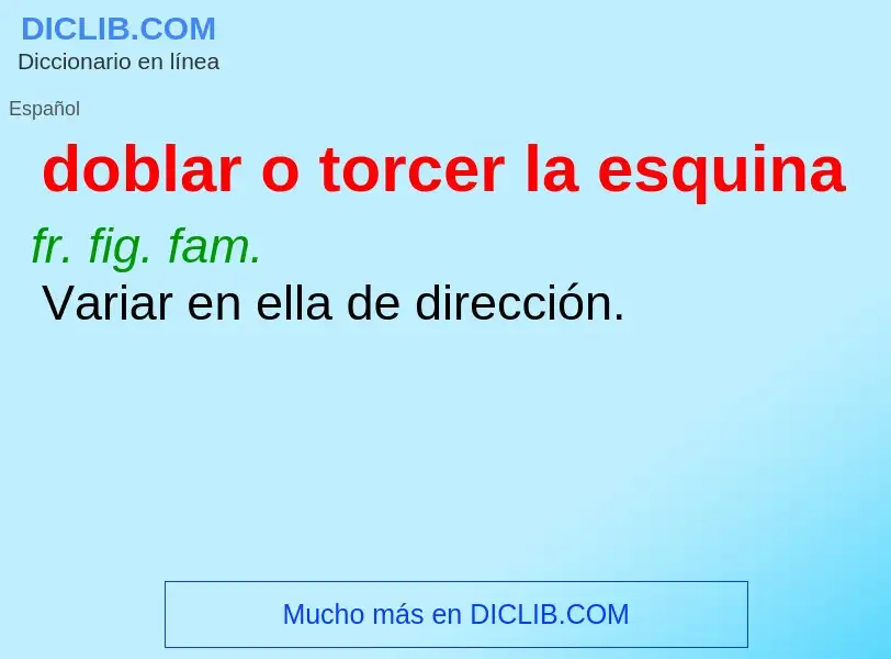 What is doblar o torcer la esquina - meaning and definition