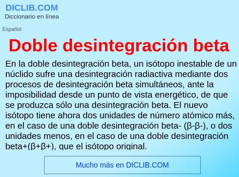 Что такое Doble desintegración beta - определение