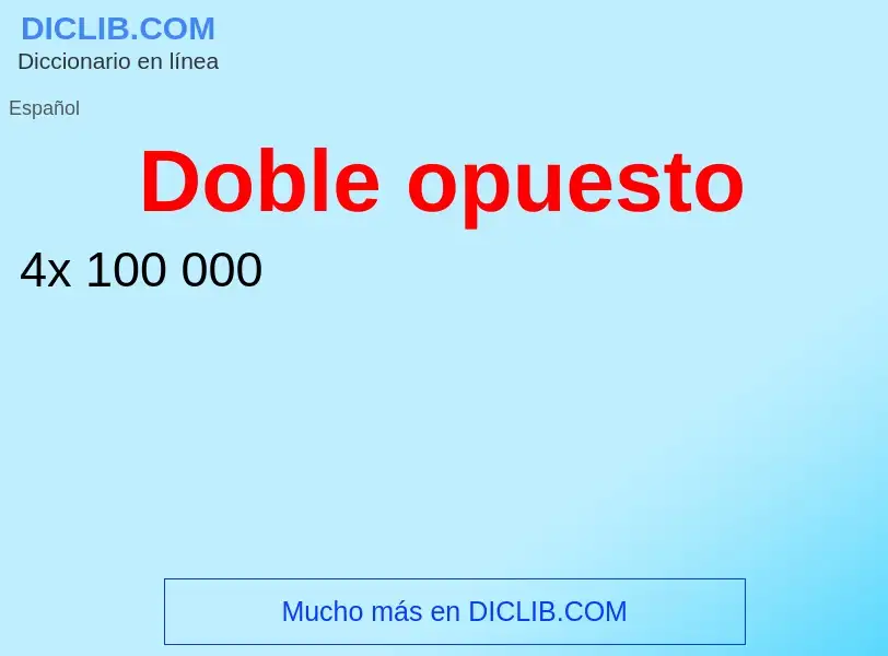 Что такое Doble opuesto - определение