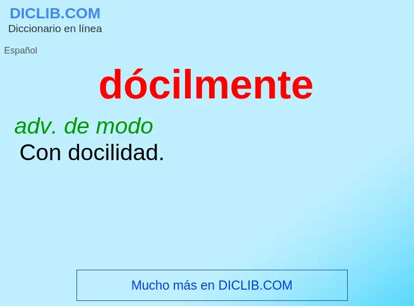 What is dócilmente - definition