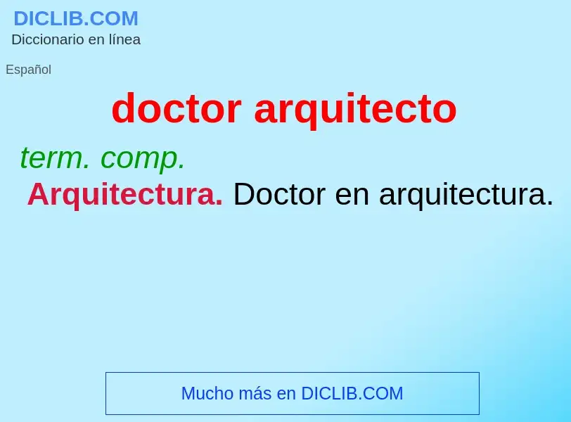 ¿Qué es doctor arquitecto? - significado y definición