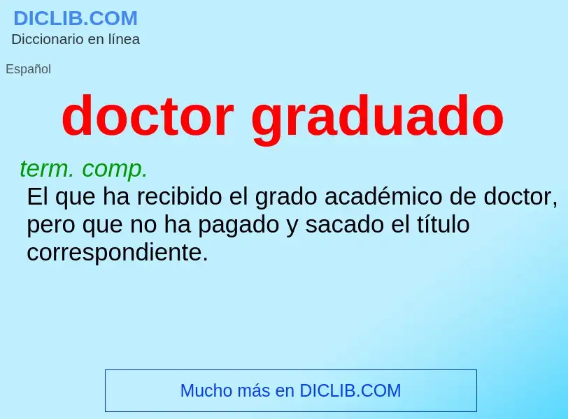 ¿Qué es doctor graduado? - significado y definición