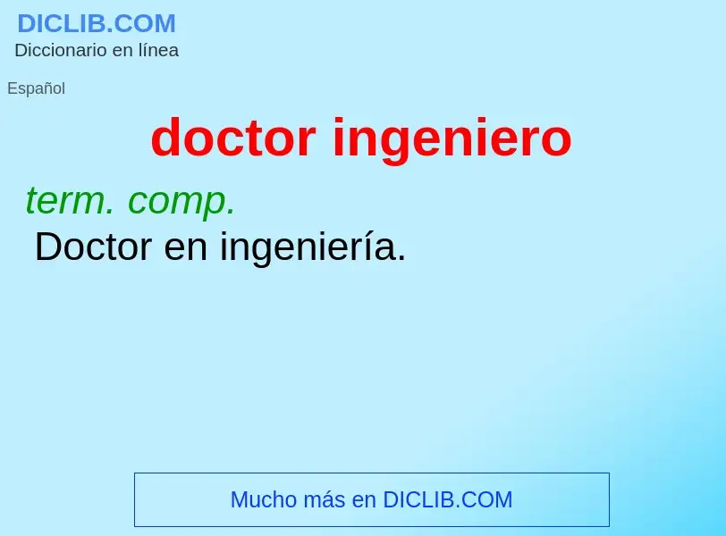 What is doctor ingeniero - meaning and definition