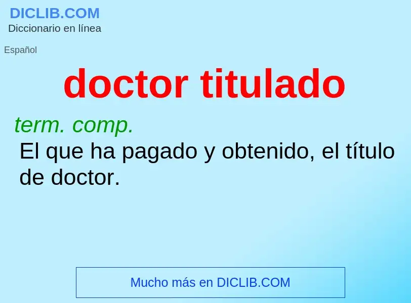 ¿Qué es doctor titulado? - significado y definición