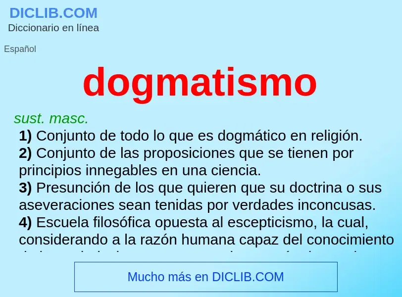 What is dogmatismo - meaning and definition