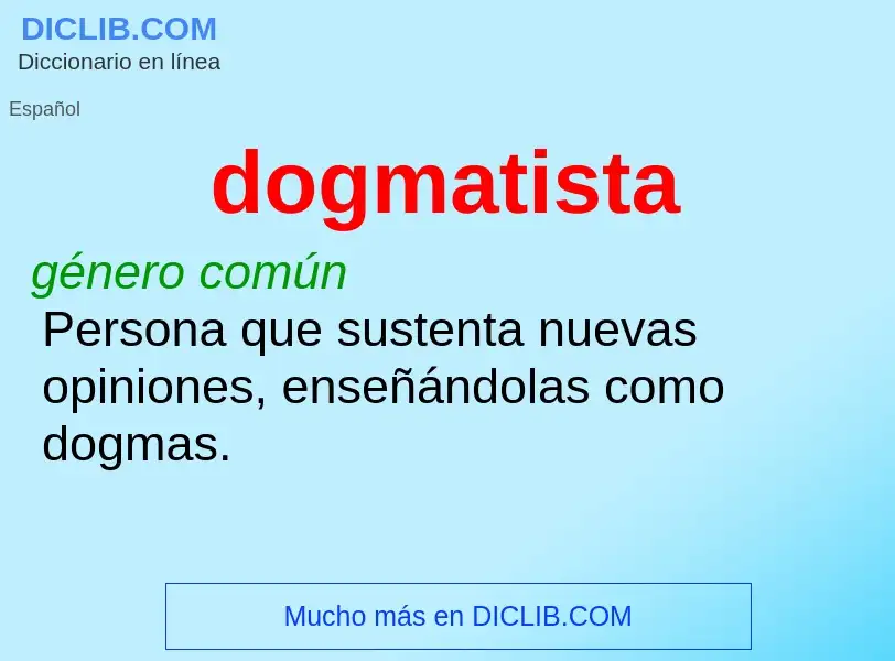 ¿Qué es dogmatista? - significado y definición