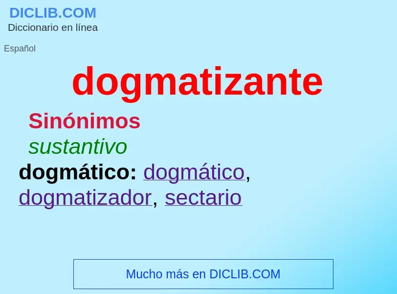 ¿Qué es dogmatizante? - significado y definición