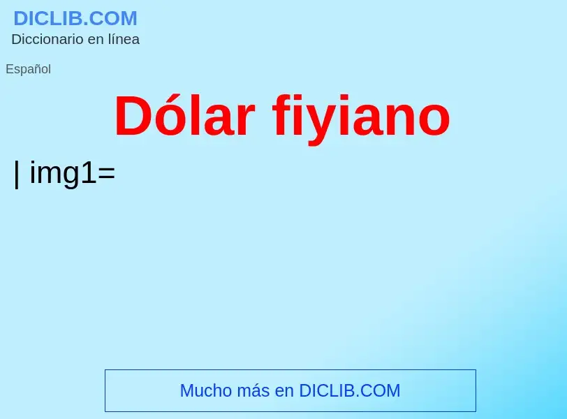 Wat is Dólar fiyiano - definition