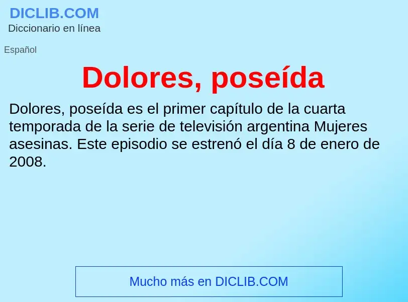 Che cos'è Dolores, poseída - definizione