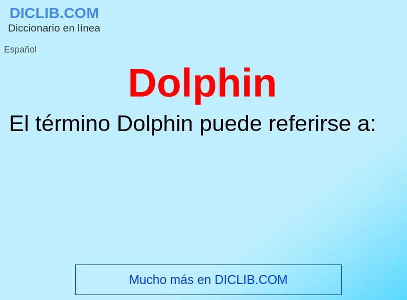 What is Dolphin - meaning and definition