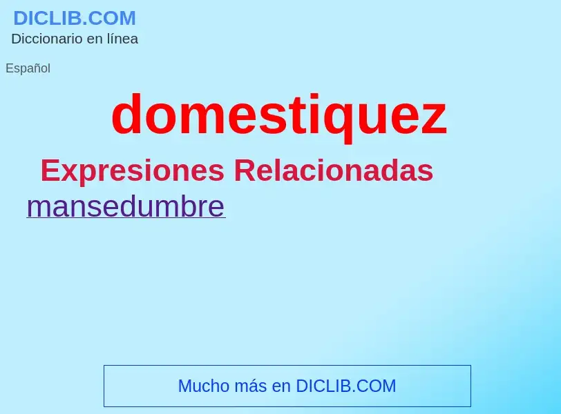 ¿Qué es domestiquez? - significado y definición