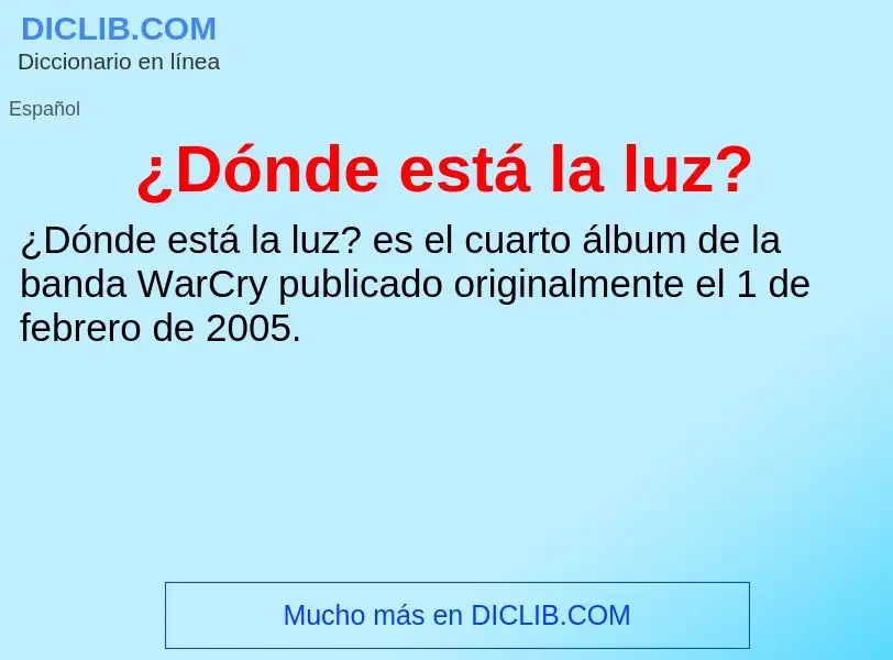 Qu'est-ce que ¿Dónde está la luz? - définition