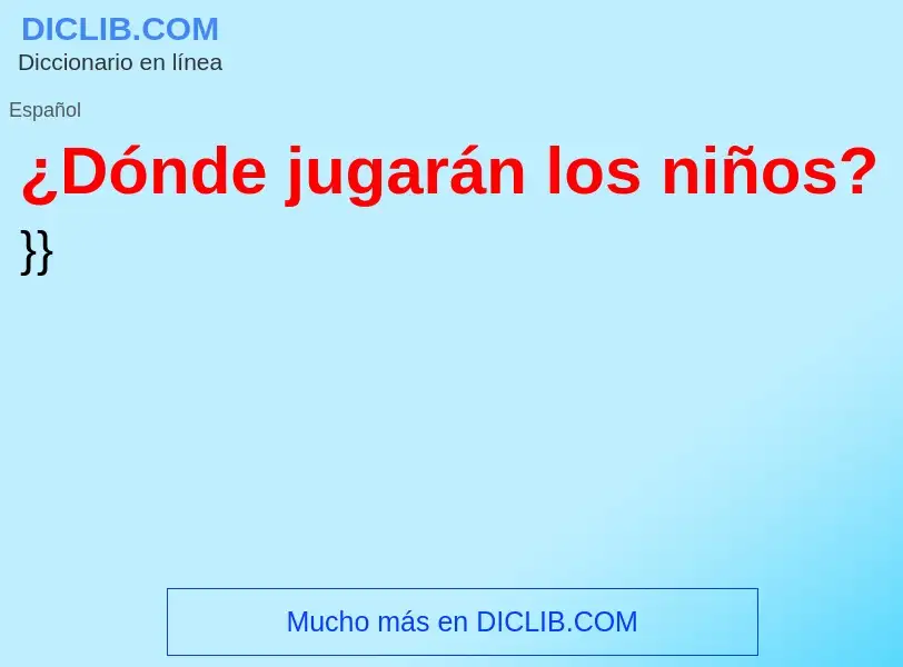 Che cos'è ¿Dónde jugarán los niños? - definizione