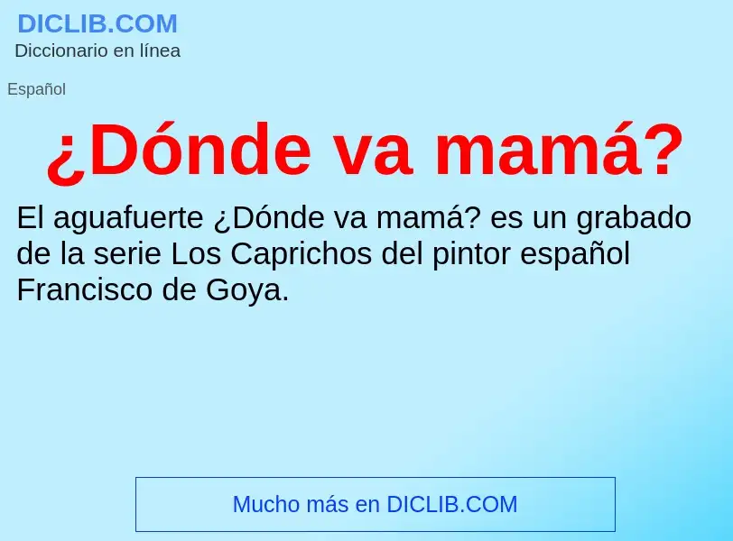 What is ¿Dónde va mamá? - meaning and definition