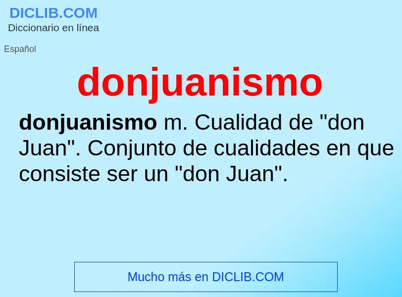 ¿Qué es donjuanismo? - significado y definición