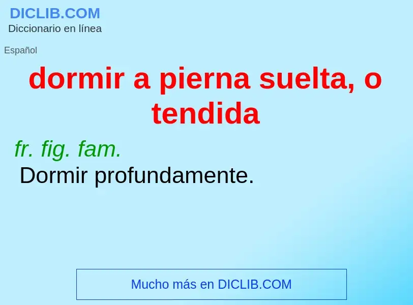 O que é dormir a pierna suelta, o tendida - definição, significado, conceito