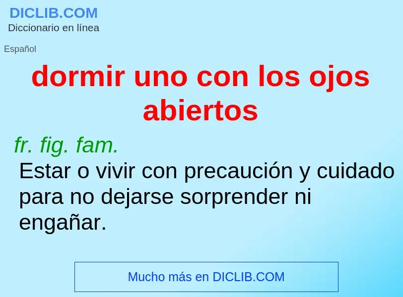 What is dormir uno con los ojos abiertos - meaning and definition