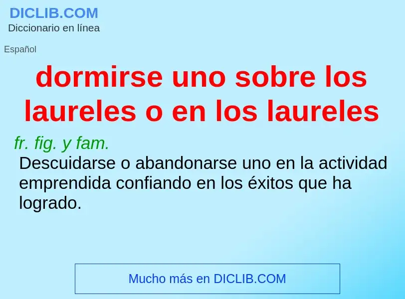 Was ist dormirse uno sobre los laureles o en los laureles - Definition