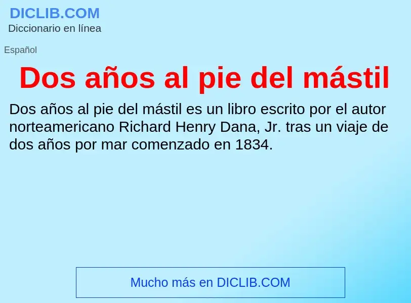 What is Dos años al pie del mástil - definition