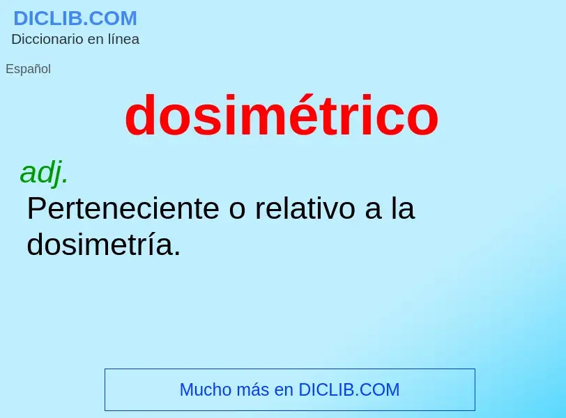 ¿Qué es dosimétrico? - significado y definición