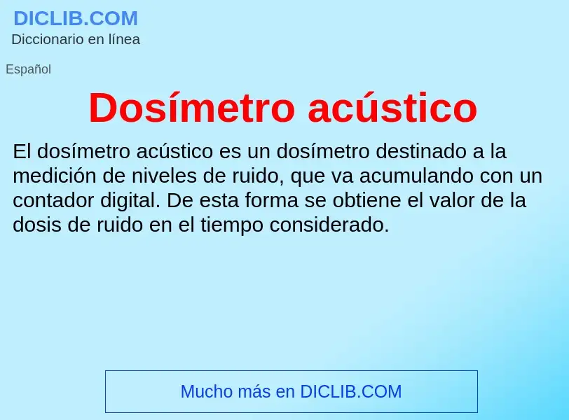 ¿Qué es Dosímetro acústico? - significado y definición