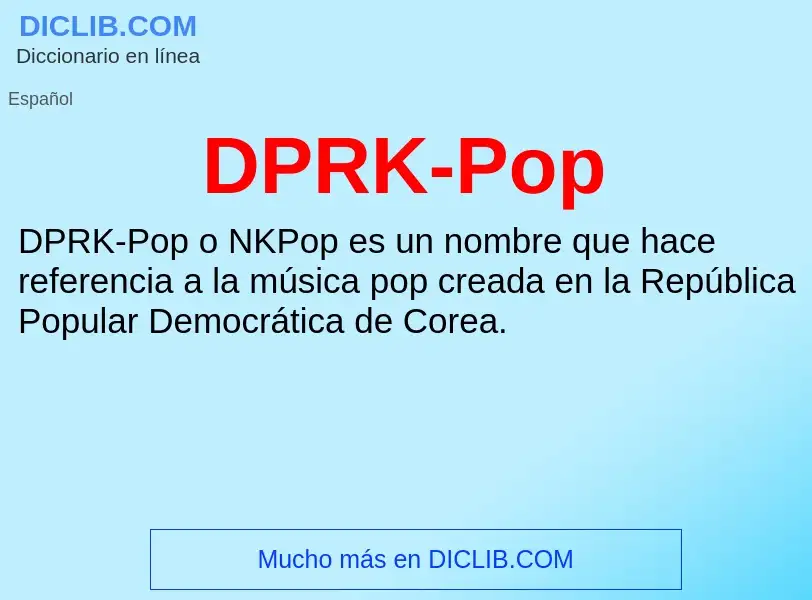 ¿Qué es DPRK-Pop? - significado y definición