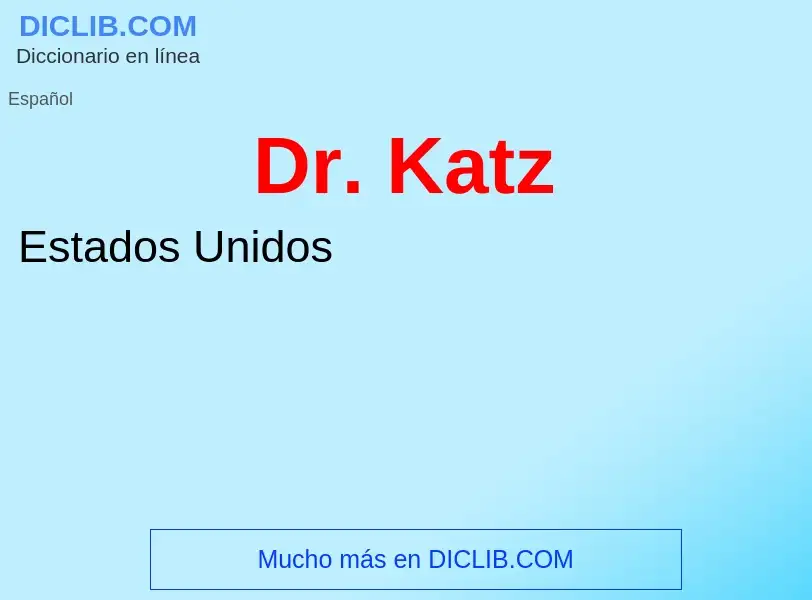 ¿Qué es Dr. Katz? - significado y definición