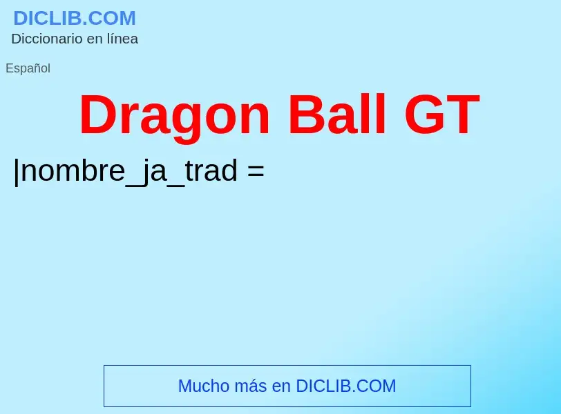 Что такое Dragon Ball GT - определение