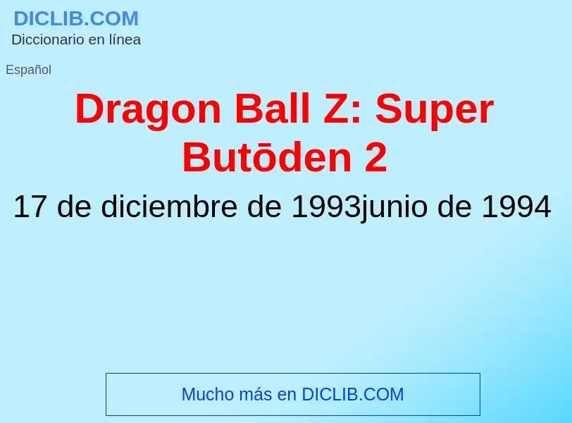 Wat is Dragon Ball Z: Super Butōden 2 - definition