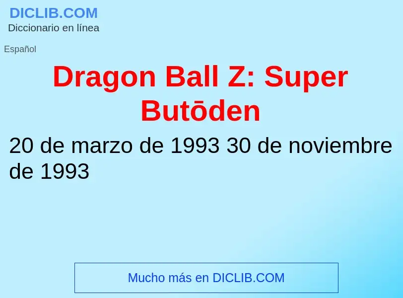 ¿Qué es Dragon Ball Z: Super Butōden? - significado y definición