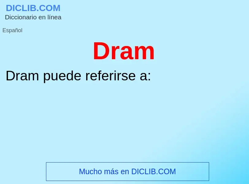 ¿Qué es Dram? - significado y definición