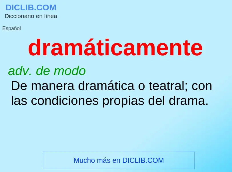 Что такое dramáticamente - определение