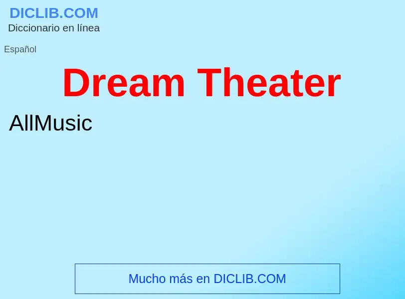 ¿Qué es Dream Theater? - significado y definición