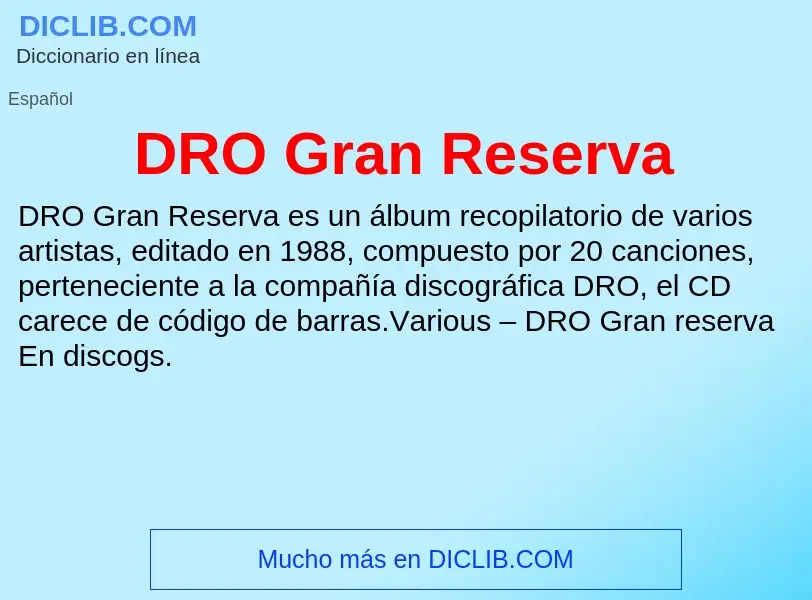 ¿Qué es DRO Gran Reserva? - significado y definición