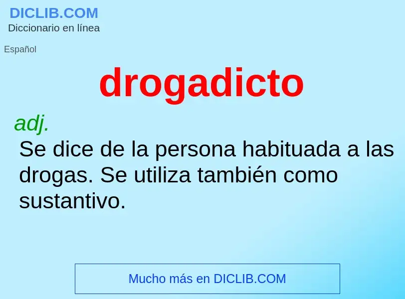 O que é drogadicto - definição, significado, conceito