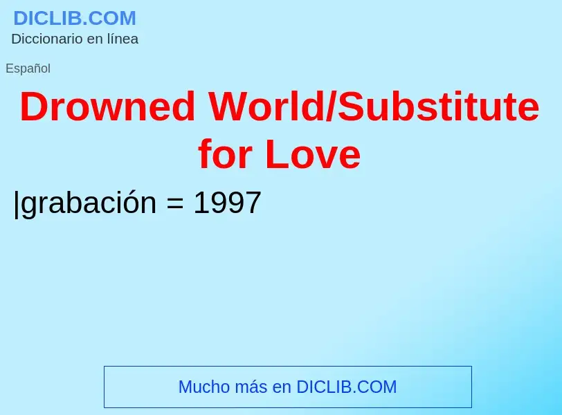 Wat is Drowned World/Substitute for Love - definition