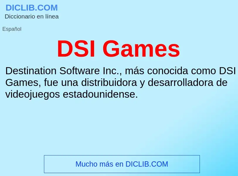 ¿Qué es DSI Games? - significado y definición