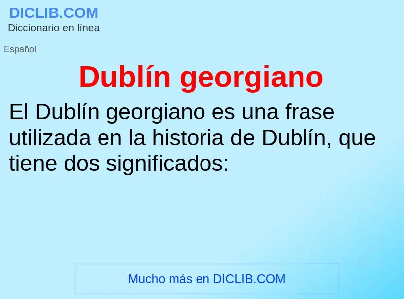 ¿Qué es Dublín georgiano? - significado y definición