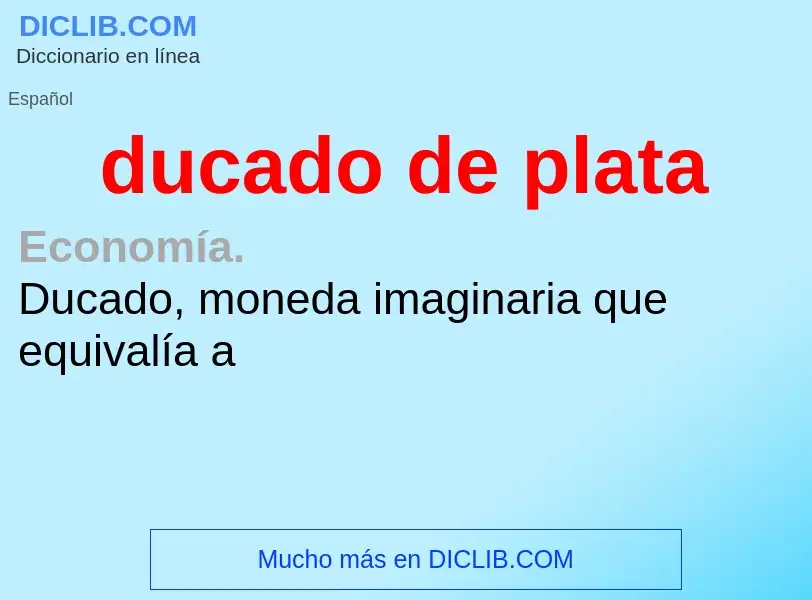 Wat is ducado de plata - definition