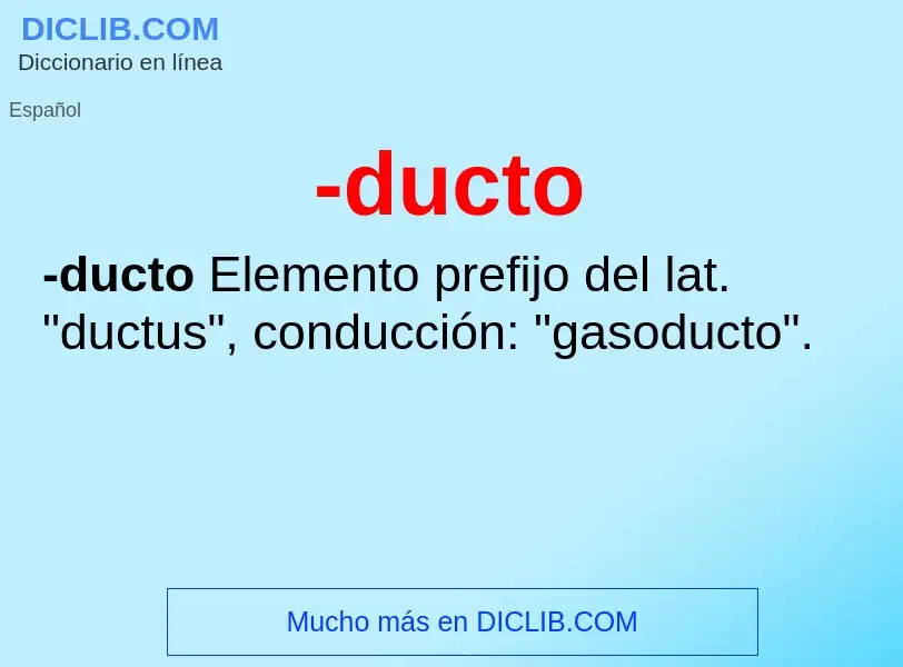 O que é -ducto - definição, significado, conceito