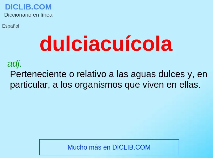 ¿Qué es dulciacuícola? - significado y definición