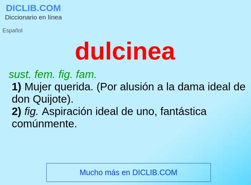 Qu'est-ce que dulcinea - définition