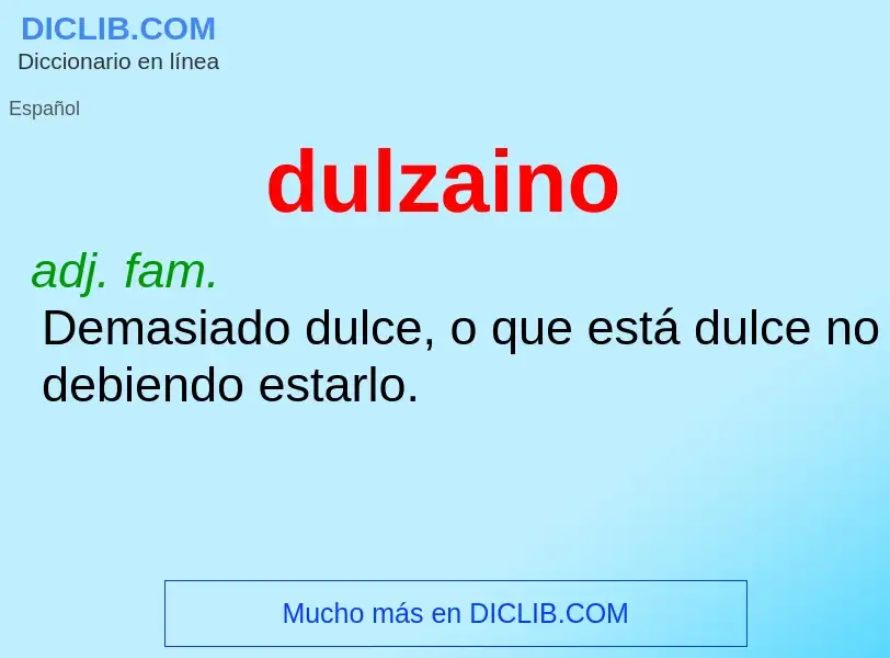 ¿Qué es dulzaino? - significado y definición