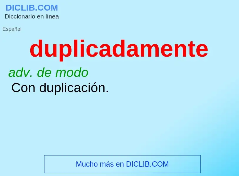 What is duplicadamente - definition