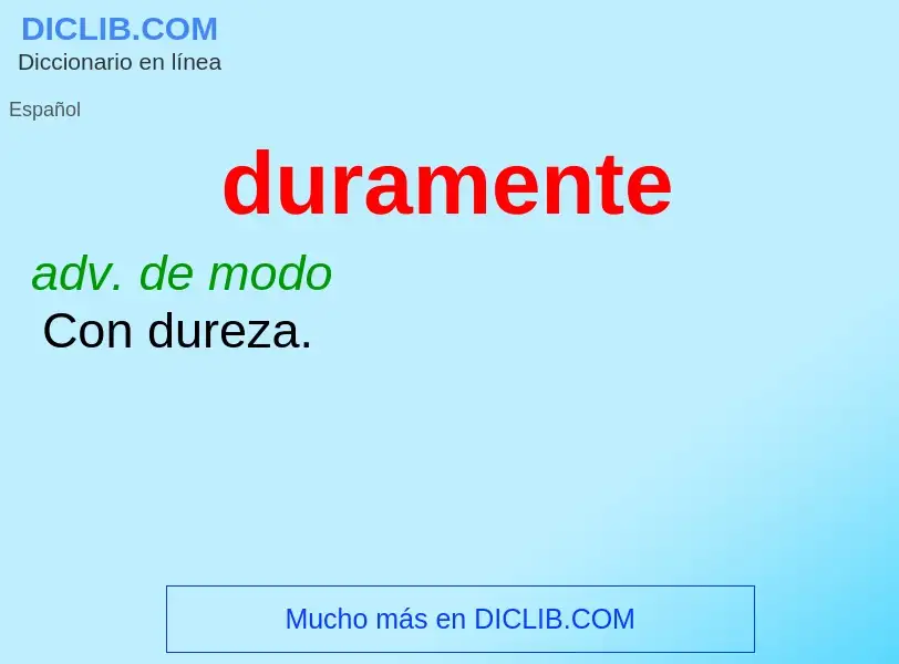 ¿Qué es duramente? - significado y definición