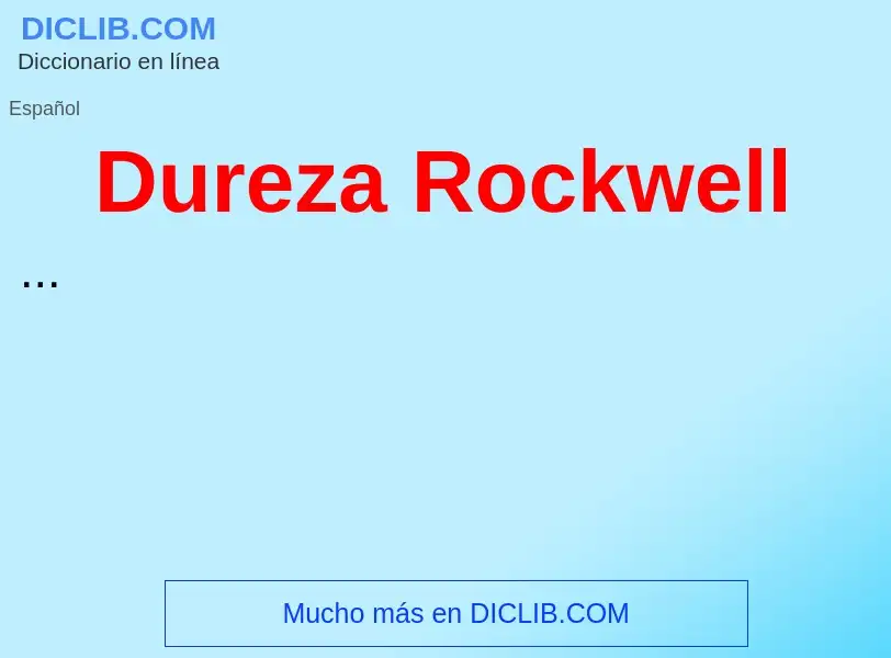 ¿Qué es Dureza Rockwell? - significado y definición