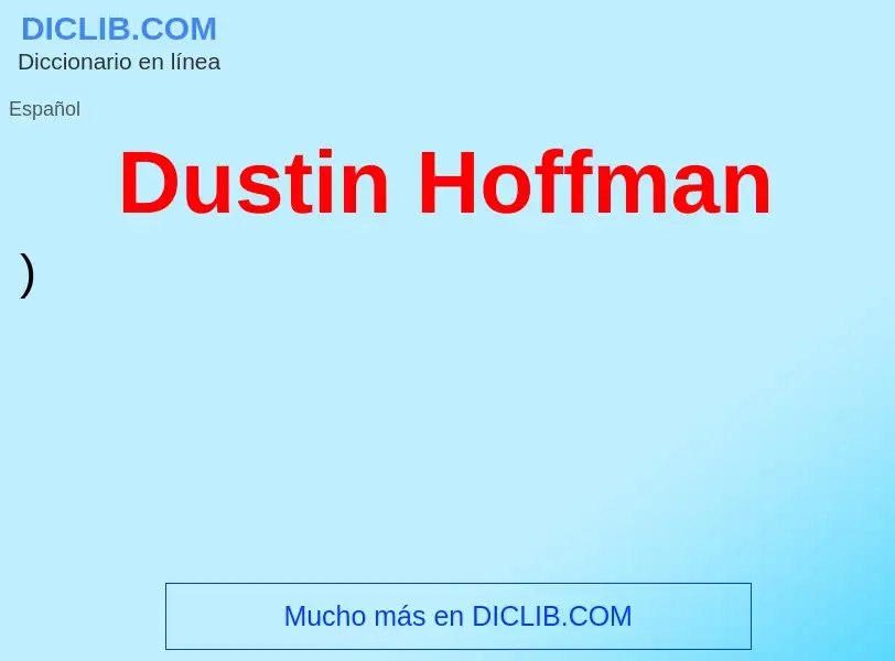 ¿Qué es Dustin Hoffman? - significado y definición