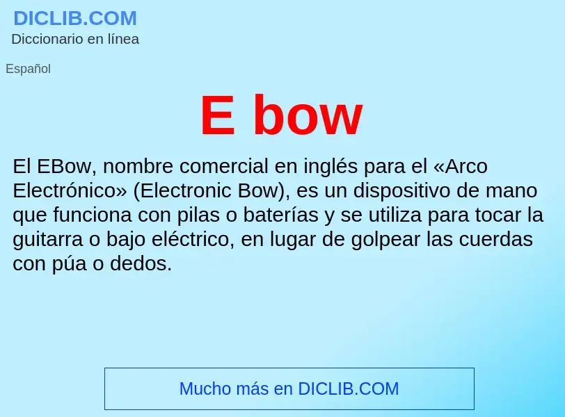 ¿Qué es E bow? - significado y definición